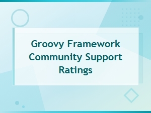 Groovy Framework Community Support Ratings and Reviews Guide