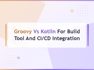 Groovy vs Kotlin for Build Tool and Ci/cd Integration