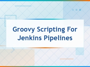 Mastering Groovy Scripting for Jenkins Pipelines