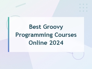 Best Groovy Programming Courses Online 2024 | Top Groovy Tutorials
